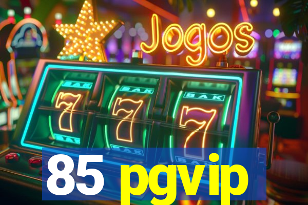 85 pgvip